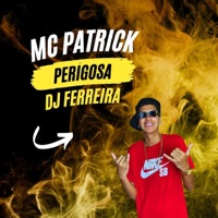 Perigosa - Single - Mc Patrick & Dj Ferreira