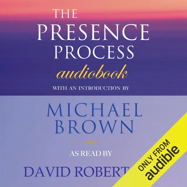 The Presence Process: A Journey into Present Moment Awareness (Unabridged)