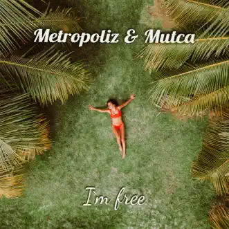 I'm Free by Metropoliz & Mutca song reviws