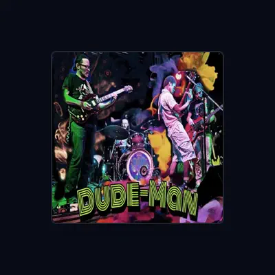 Listen to Dude-Man, watch music videos, read bio, see tour dates & more!