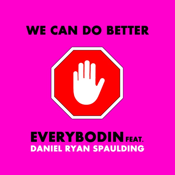 We Can Do Better (feat. Daniel Ryan Spaulding) - Single