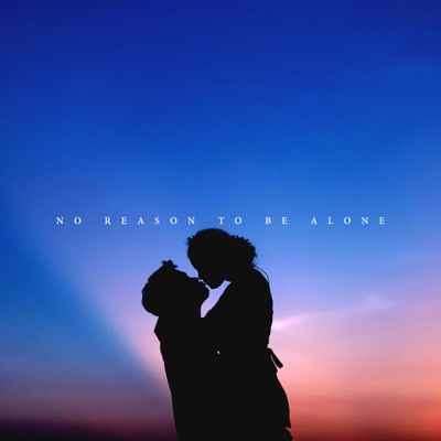 No Reason To Be Alone - Single