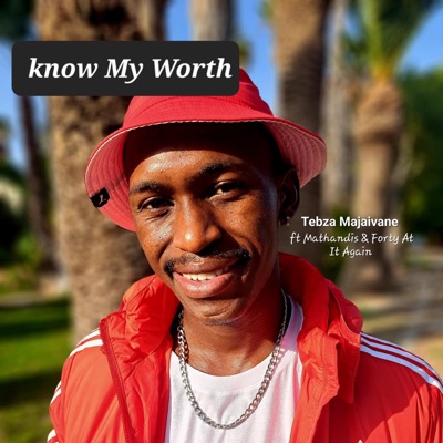 Know My Worth (feat. Mathandis & Forty At It Again) - Single