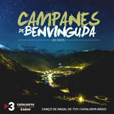 Campanes de Benvinguda (Cançó de Nadal de TV3 I Catalunya Ràdio) - Single - Buhos Campanes de Benvinguda (Cançó de Nadal de TV3 I Catalunya Ràdio) - Single - Buhos