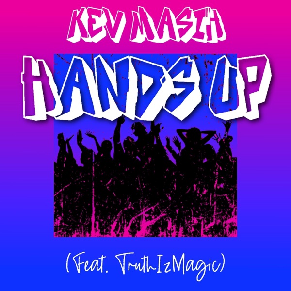 Hands Up (feat. TruthIzMagic)