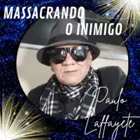 Massacrando o Inimigo — Paulo Laffayete