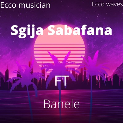 Sgija Sabafana (feat. Banele) - Single