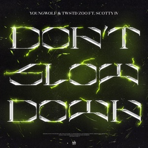 Don't Slow Down