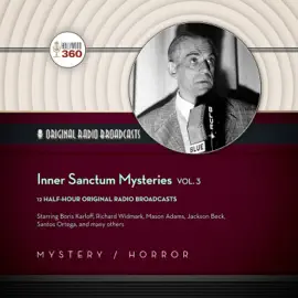 Inner Sanctum Mysteries, Vol. 3 (The Classic Radio Collection)