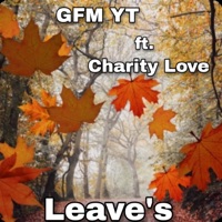 Leaves (feat. Charity Love) [Radio Edit] - Single - GFM YT