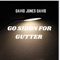 Go Sidon For Gutter - David Jones David lyrics