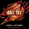 Ball Till I Fall (feat. Lucky Moody) - J Wash lyrics