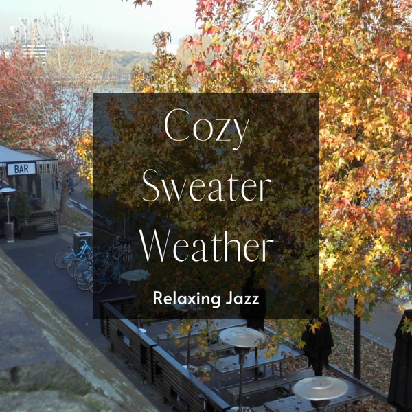 Cozy Sweater Wheather: Relaxing Jazz - Pleasant Autumn Sunlight and Music