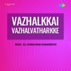 Vazhalkkai Vazhalvatharkke (Original Motion Picture Soundtrack) - EP