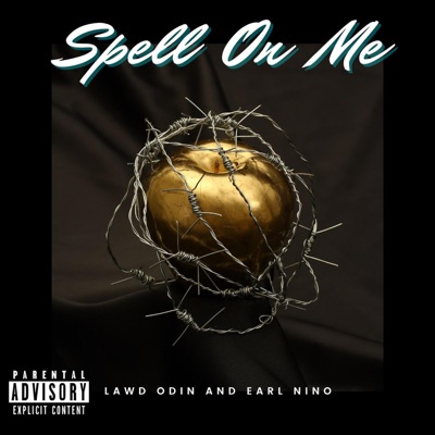 Spell On Me (feat. Lawd Odin & Earl Nino) - Single