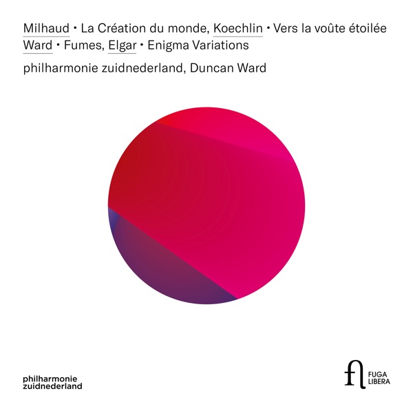 Milhaud: La Création du monde - Koechlin: Vers la voûte étoilée - Ward: Fumes - Elgar: Enigma Variations