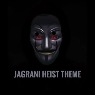 Jagrani Heist Theme - Single