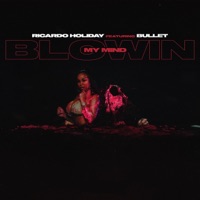 Blowin My Mind (feat. Bull3t) - Single - Ricardo Holiday