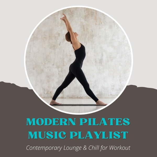 Modern Pilates Music Playlist - Contemporary Lounge & Chill for Workout