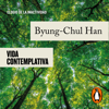 Vida contemplativa - Byung-Chul Han