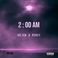 2 : 00 AM (feat. Percy) - Single - Dr.Ish