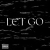 Let Go (feat. Stanley, Young TT & Saucedrip)