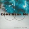 Come Near Me (feat. 6ix) - Yoshi-Mod lyrics