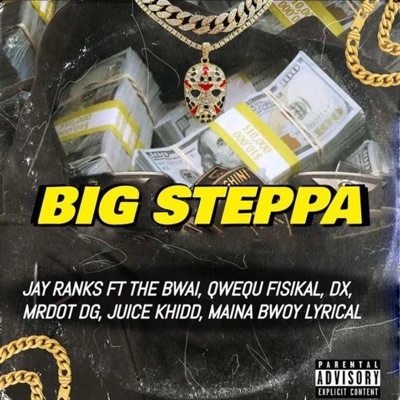 Big Steppa (feat. The Bwai, Qwequ Fisikal, Mrdot DG, Juice Khidd, Maina Bwoy Lyrical & DX) - Single