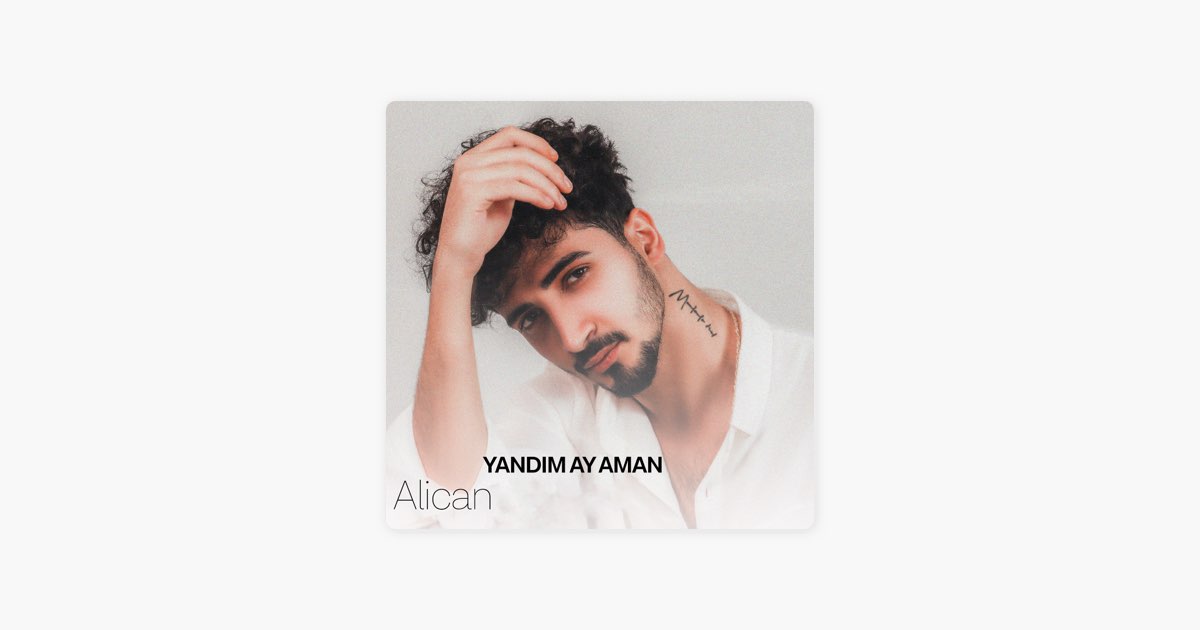 Yandım Ay Aman - Song by Alican - Apple Music