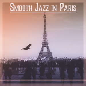 Smooth Jazz in Paris: Luxury Background Music for Restaurant & Piano Bar, Instrumental Lounge, Chill Sounds