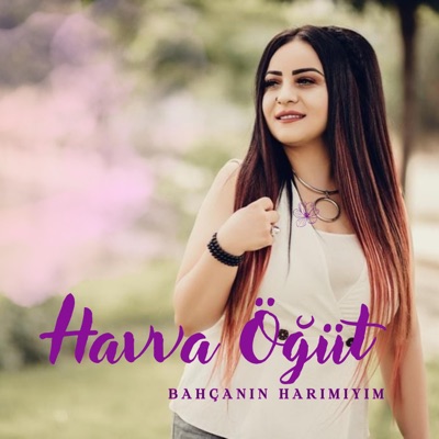 Bahçanın Harımıyım