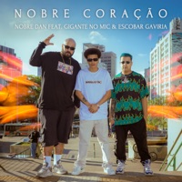 Nobre Coração (feat. Gigante no Mic) - Single - Nobre Dan & Escobar Gaviria