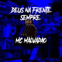 Deus na Frente Sempre (feat. Djay WM) - Single - Mc Malvadão