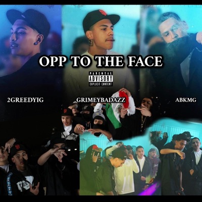 Opp To the Face (feat. 2GreedyIG & GrimeyBadAzz) - Single