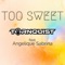 Too Sweet (feat. Angelique Sabrina) - Törnquist lyrics