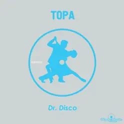Dr. Disco - Single - Topa Dr. Disco - Single - Topa