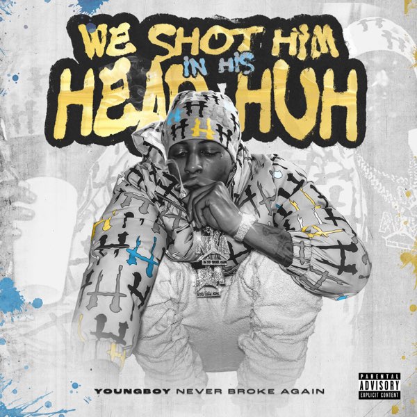 We shot him in his head huh - Single - Album by YoungBoy