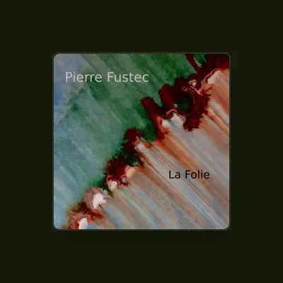 Listen to Pierre Fustec, watch music videos, read bio, see tour dates & more!