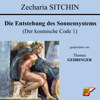 Zecharia Sitchin - Die Entstehung des Sonnensystems: Der kosmische Code 1 artwork