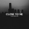 Close to Me - Single