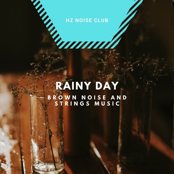 Rainy Day (Brown Noise and Strings Music)