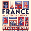 France: An Adventure History - Graham Robb