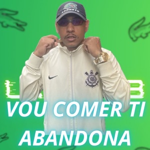 VOU COMER TI ABANDONA