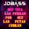 Que Vivan las Perras por Que las Putas Cobran - JDBASS lyrics