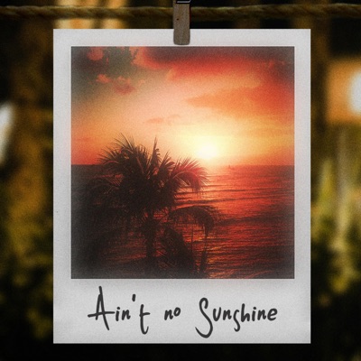 Ain't no Sunshine - Single