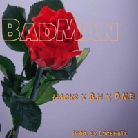 Bad Man (feat. BH BlackHulk, D.N.E & locbeatx) - Single - Don Hacks