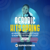 Aerobic Hits Spring 2024: 60 Minutes Mixed for Fitness & Workout 135 bpm/32 Count - SuperFitness