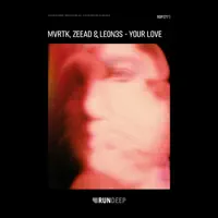 Your Love — MVRTK; Zeead; Leon3s