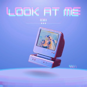 Look At Me (Remix) - Single
