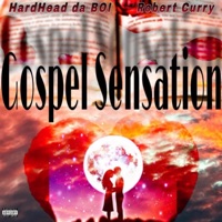 Gospel Sensation (feat. Robert Curry) - Single - Hardhead Da BOI
